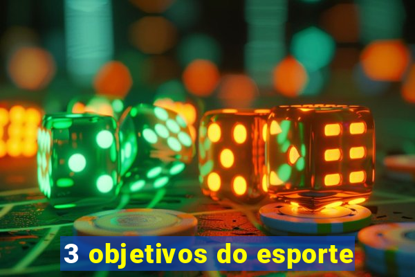 3 objetivos do esporte